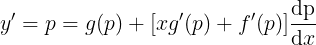 \large y' = p = g(p) + [xg'(p)+f'(p)]\frac{\mathrm{dp} }{\mathrm{d} x}